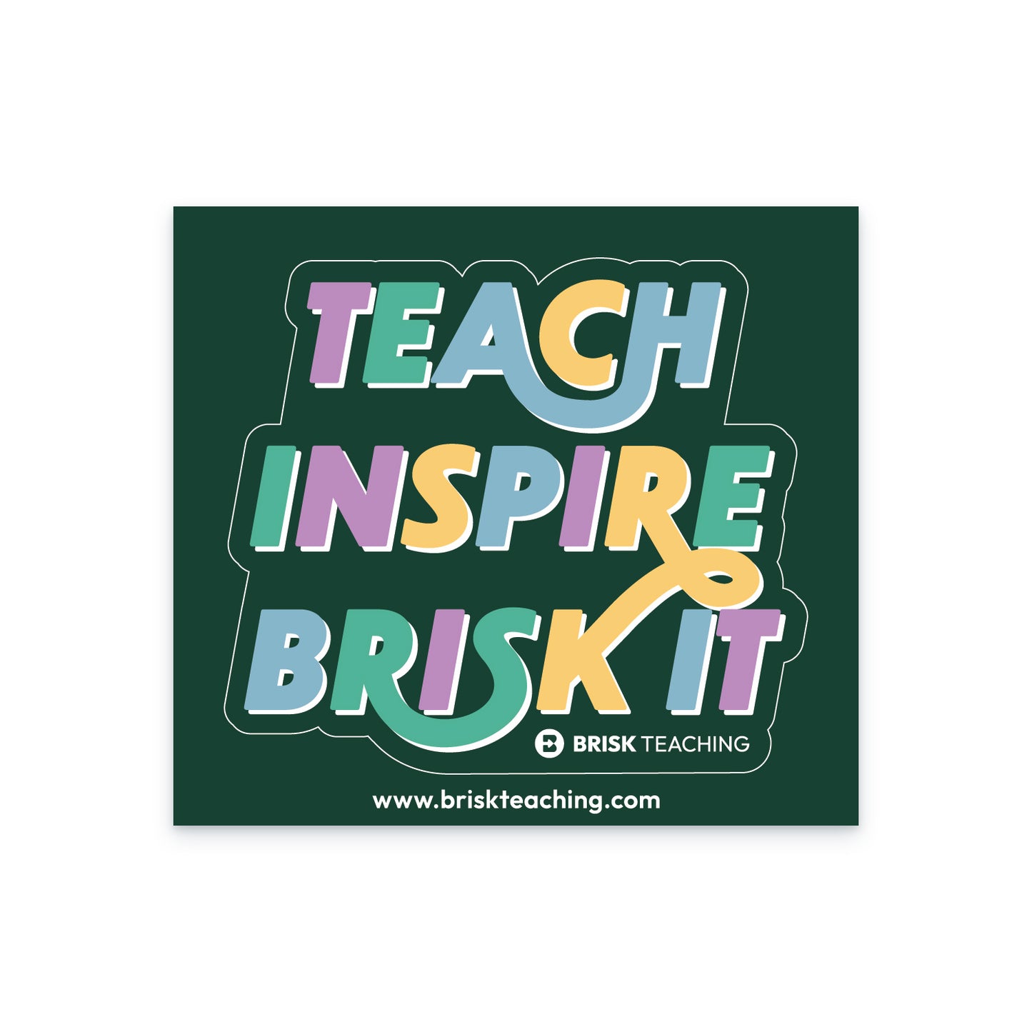 Teach Inspire Brisk It - Kiss Cut Sticker